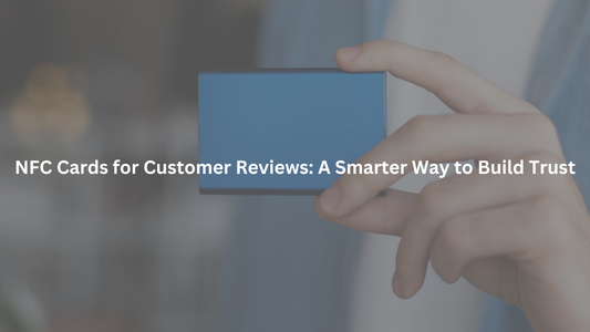 NFC Cards for Customer Reviews
